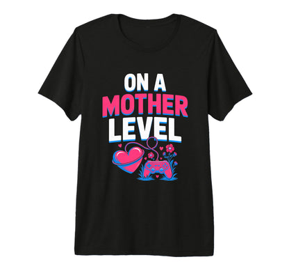 Funny Mothers Day Mother Level Gamer T-Shirt - Unique Graphic for Adults - T-Shirt, Sweatshirt, Hoodie