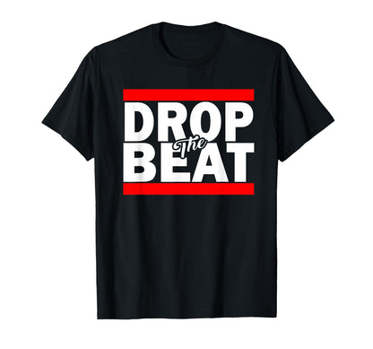 Drop Beat Old School Hip Hop 80S Phrases T-Shirt - Graphic Print Men Women - T-Shirt, Sweatshirt, Hoodie