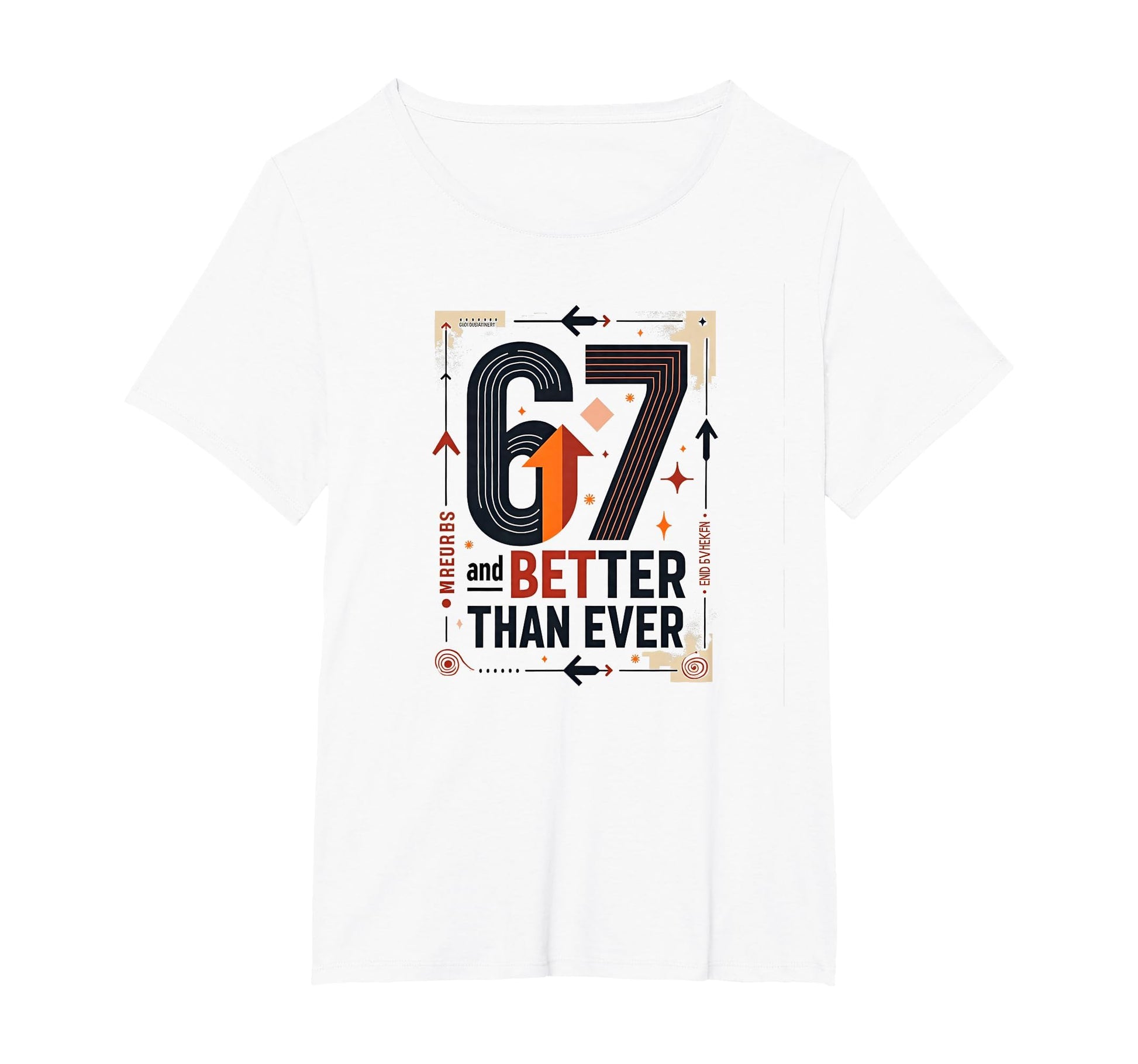 67Th Birthday Gift Better Than Ever T-Shirt - Custom Art Print Men Women - T-Shirt, Sweatshirt, Hoodie
