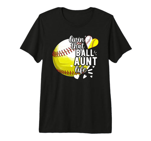 Livin That Ball Aunt Life Softball T-Shirt - Unique Graphic for Adults - T-Shirt, Sweatshirt, Hoodie