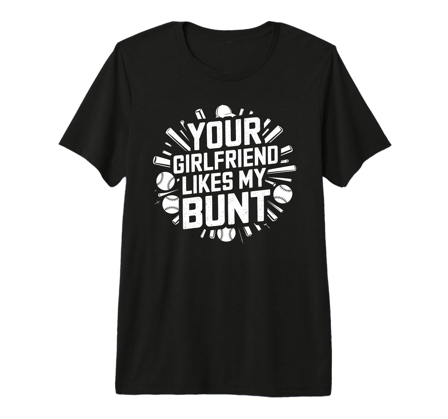Your Girlfriend Likes My Bunt Tri Blend T-Shirt - Unique Graphic for Adults - T-Shirt, Sweatshirt, Hoodie