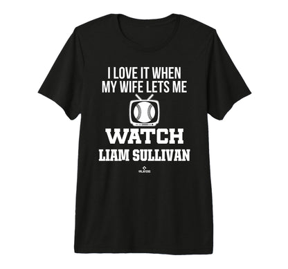 My Wife Lets Me Watch Liam Sullivan T-Shirt - Minimalist Print for Adults - T-Shirt, Sweatshirt, Hoodie