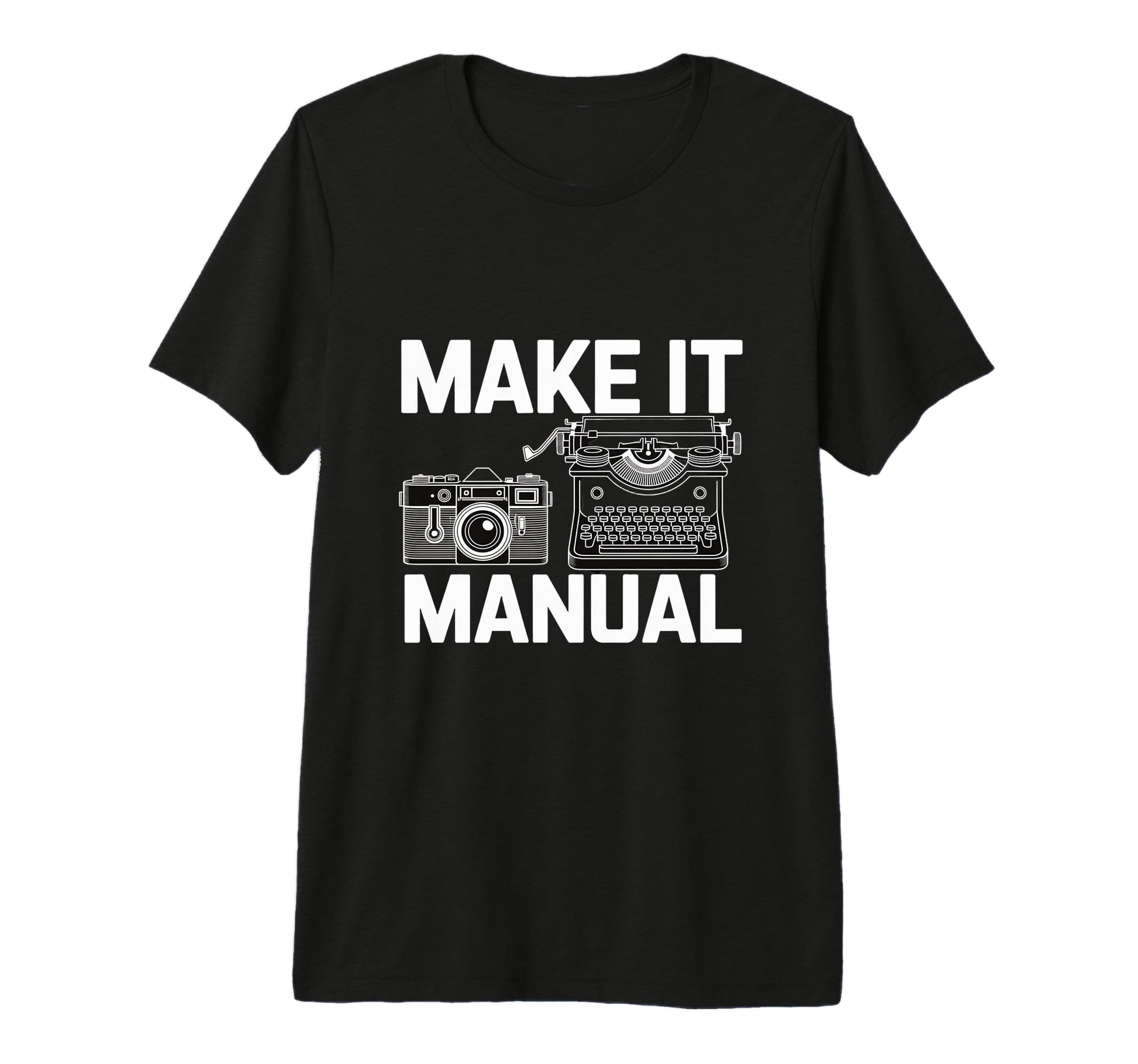 Make It Manual Camera And Typewriter T-Shirt - Streetwear Style for Adults - T-Shirt, Sweatshirt, Hoodie