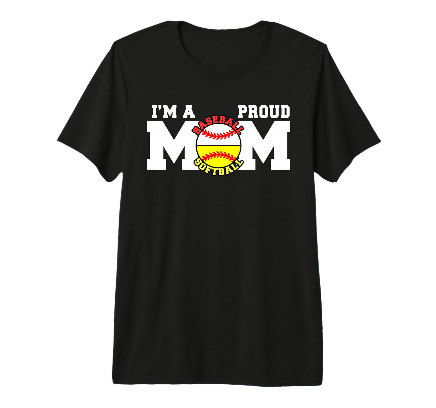 Im Proud Mom Funny Baseball Softball Mom T-Shirt - Graphic Print Men Women - T-Shirt, Sweatshirt, Hoodie
