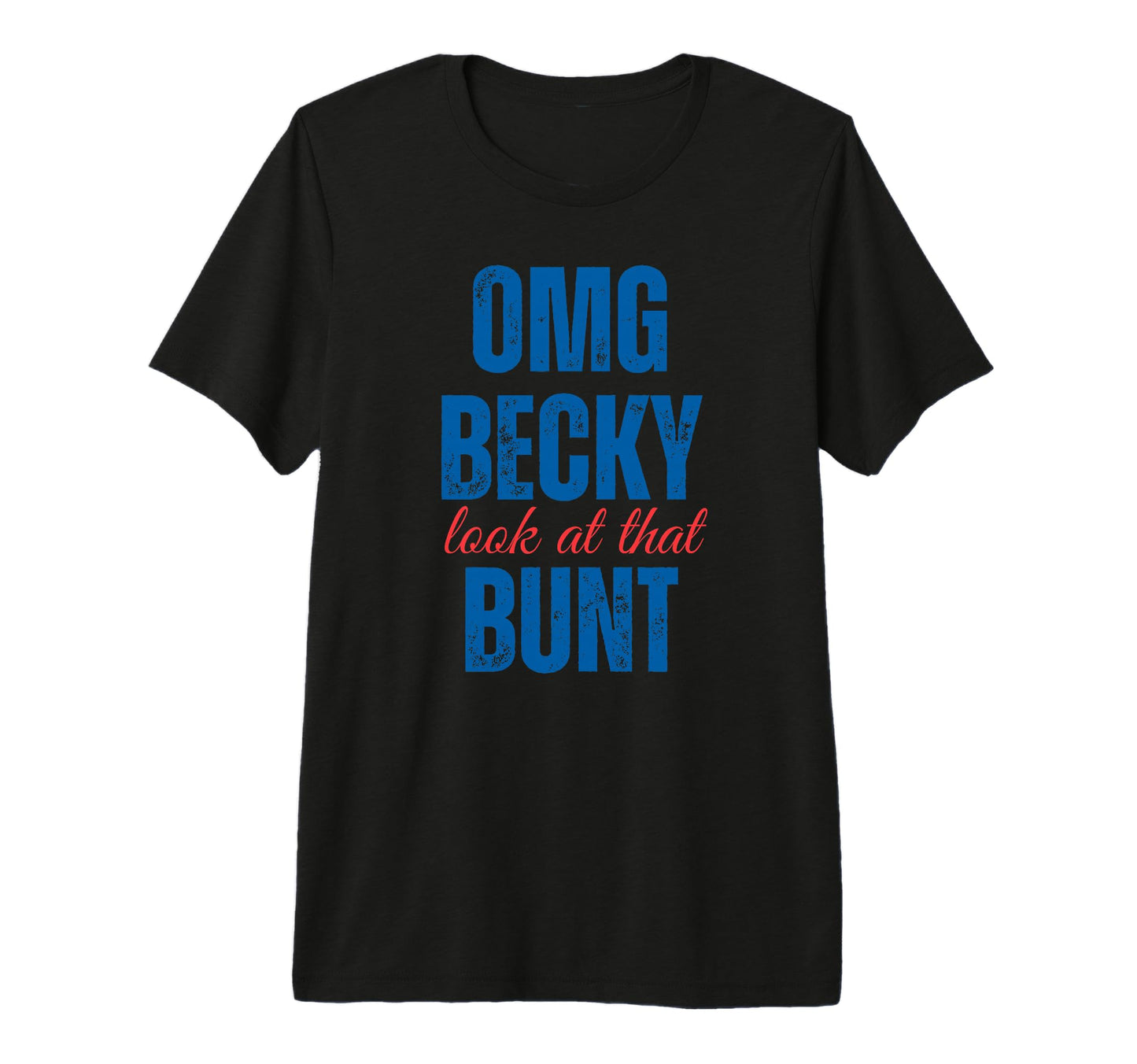 Omg Becky That Bunt Funny Baseball T-Shirt - Custom Art Print Men Women - T-Shirt, Sweatshirt, Hoodie