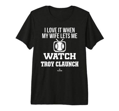 My Wife Lets Me Watch Troy Claunch T-Shirt - Trendy Graphic for Adults - T-Shirt, Sweatshirt, Hoodie