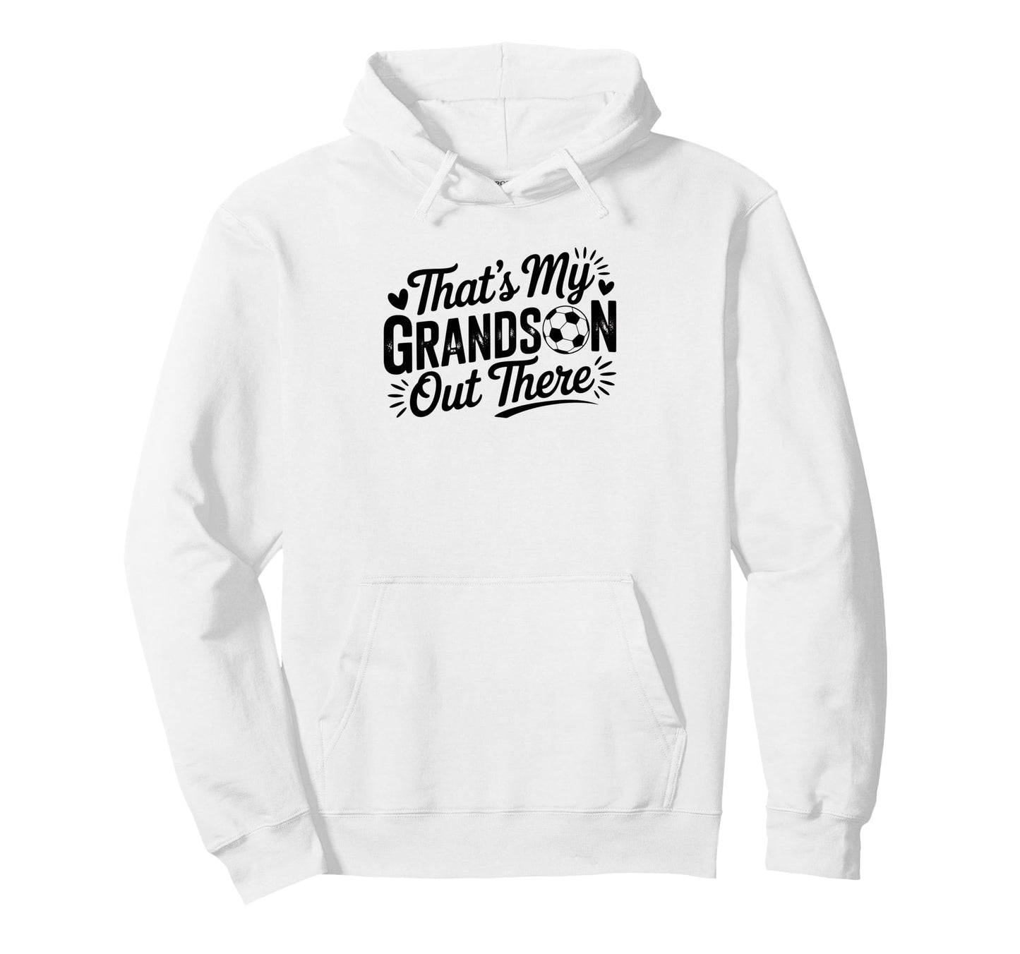 Thats My Grandson Out There Soccer Hoodie - Aesthetic Graphic for Adults - T-Shirt, Sweatshirt, Hoodie