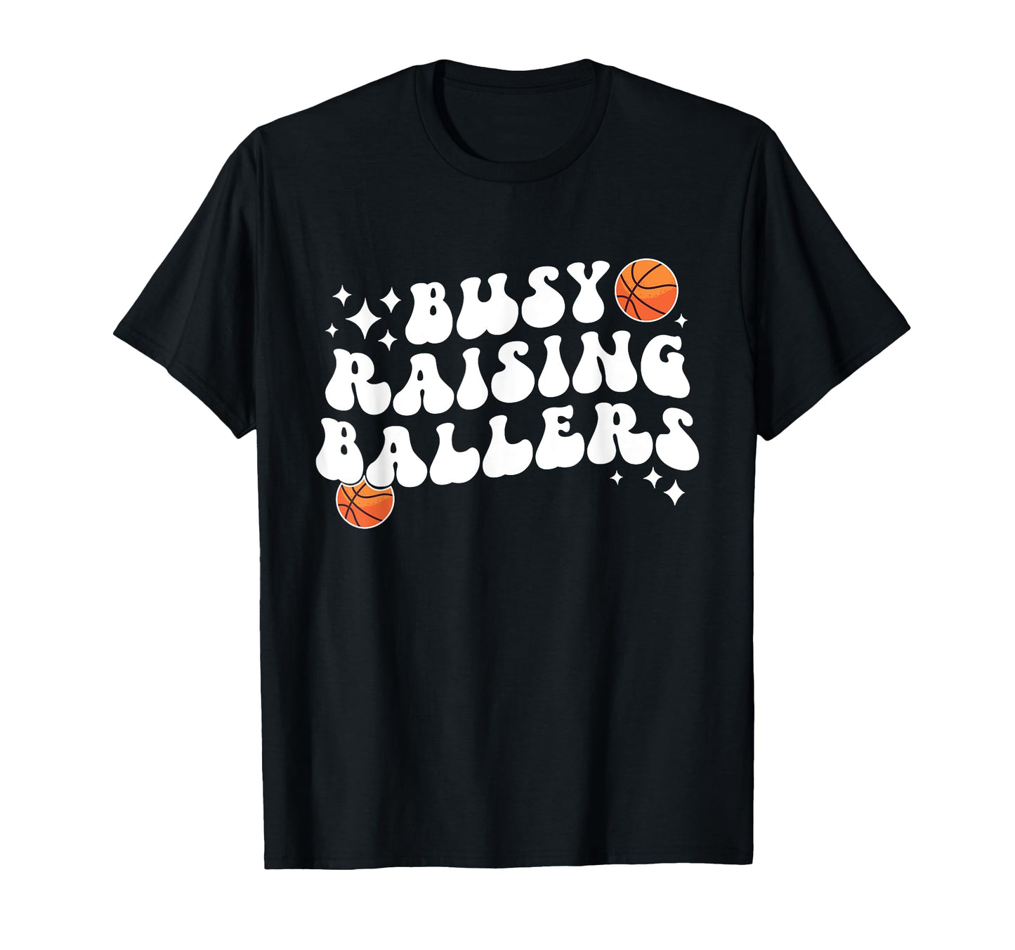 Busy Raising Ballers Basketball Mom T-Shirt - Streetwear Style Unisex - T-Shirt, Sweatshirt, Hoodie