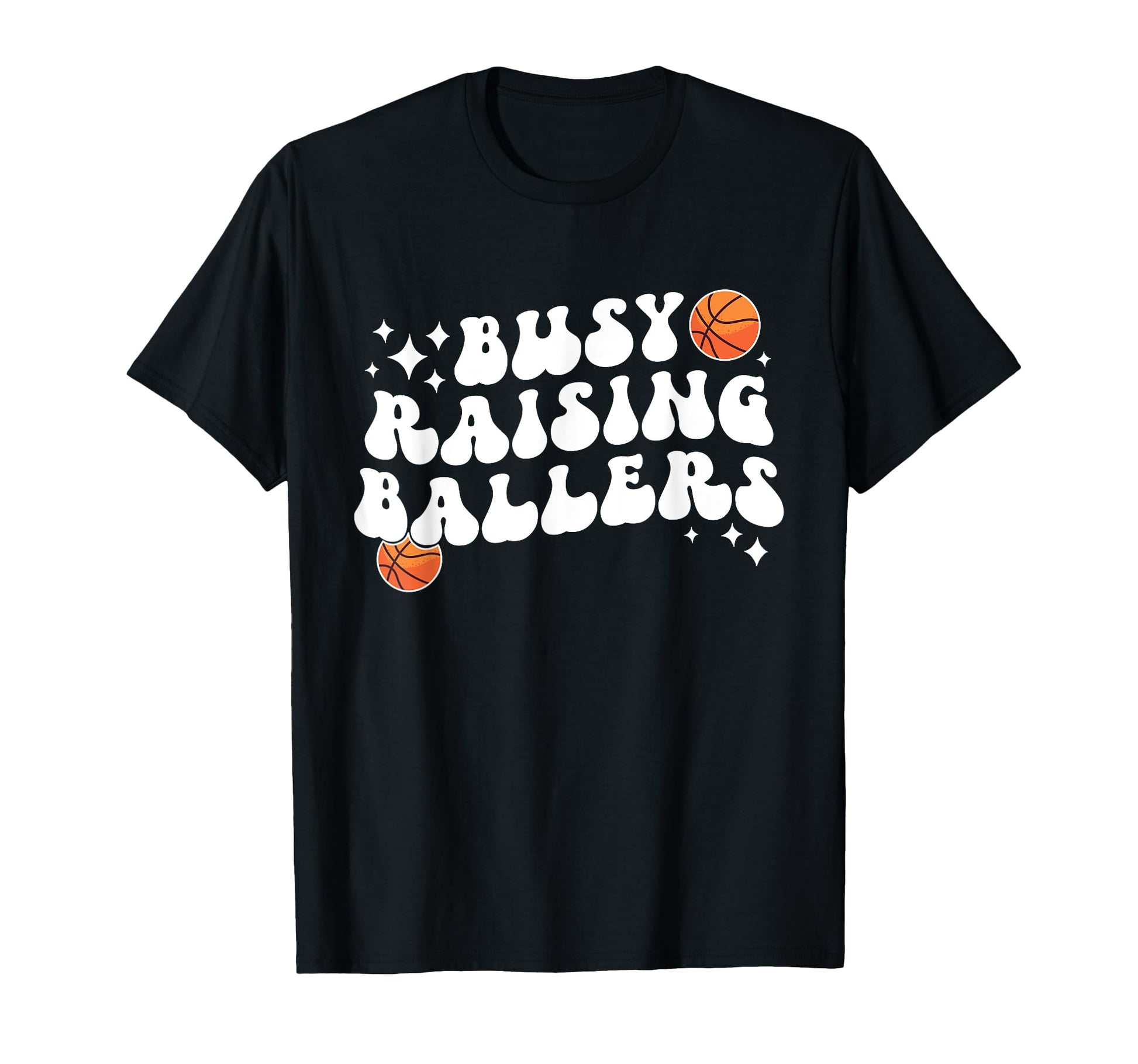 Busy Raising Ballers Basketball Mom T-Shirt - Streetwear Style Unisex - T-Shirt, Sweatshirt, Hoodie