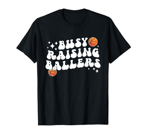 Busy Raising Ballers Basketball Mom T-Shirt - Streetwear Style Unisex - T-Shirt, Sweatshirt, Hoodie