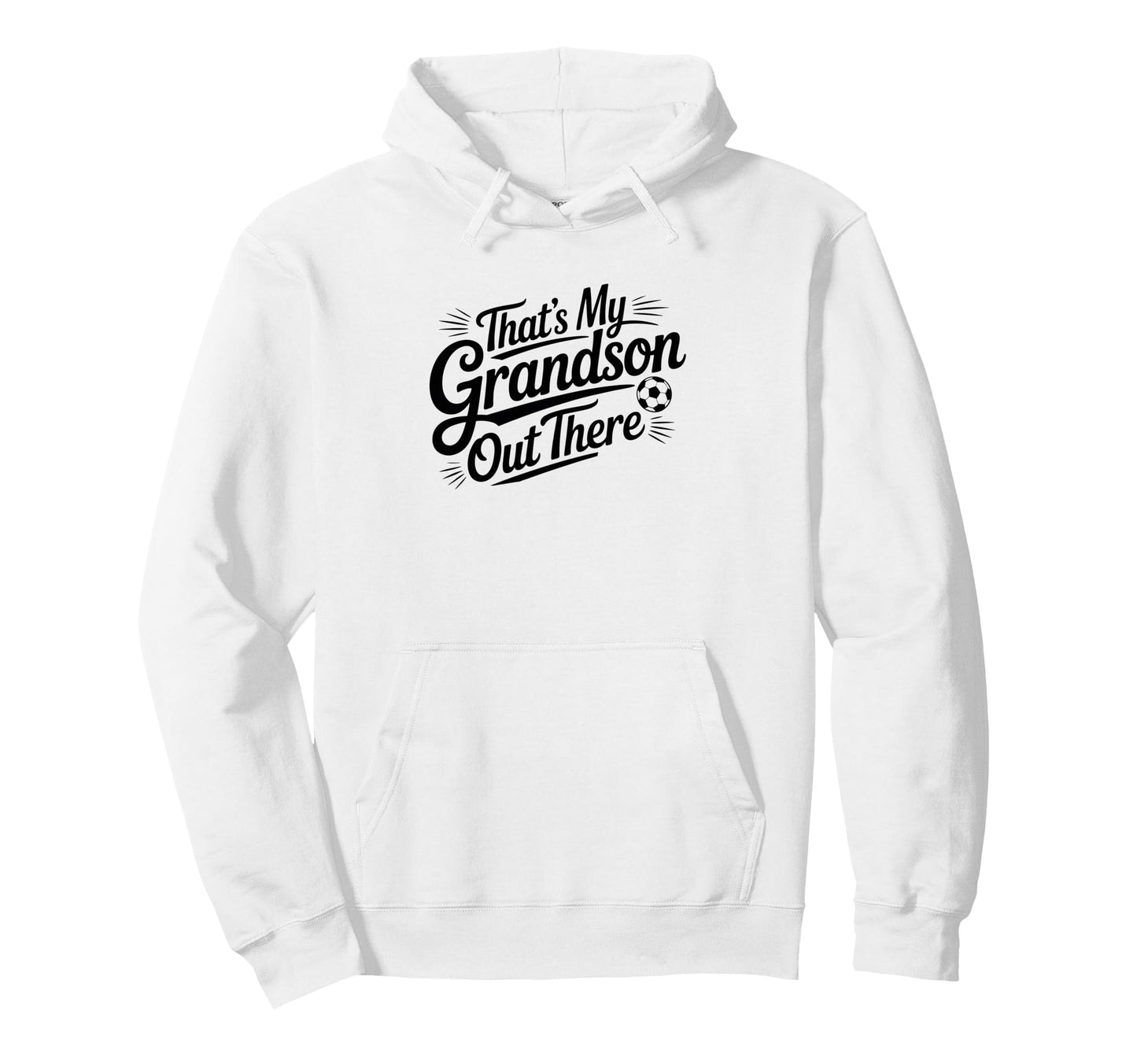 Thats My Grandson Out There Soccer Hoodie - Graphic Print Men Women - T-Shirt, Sweatshirt, Hoodie