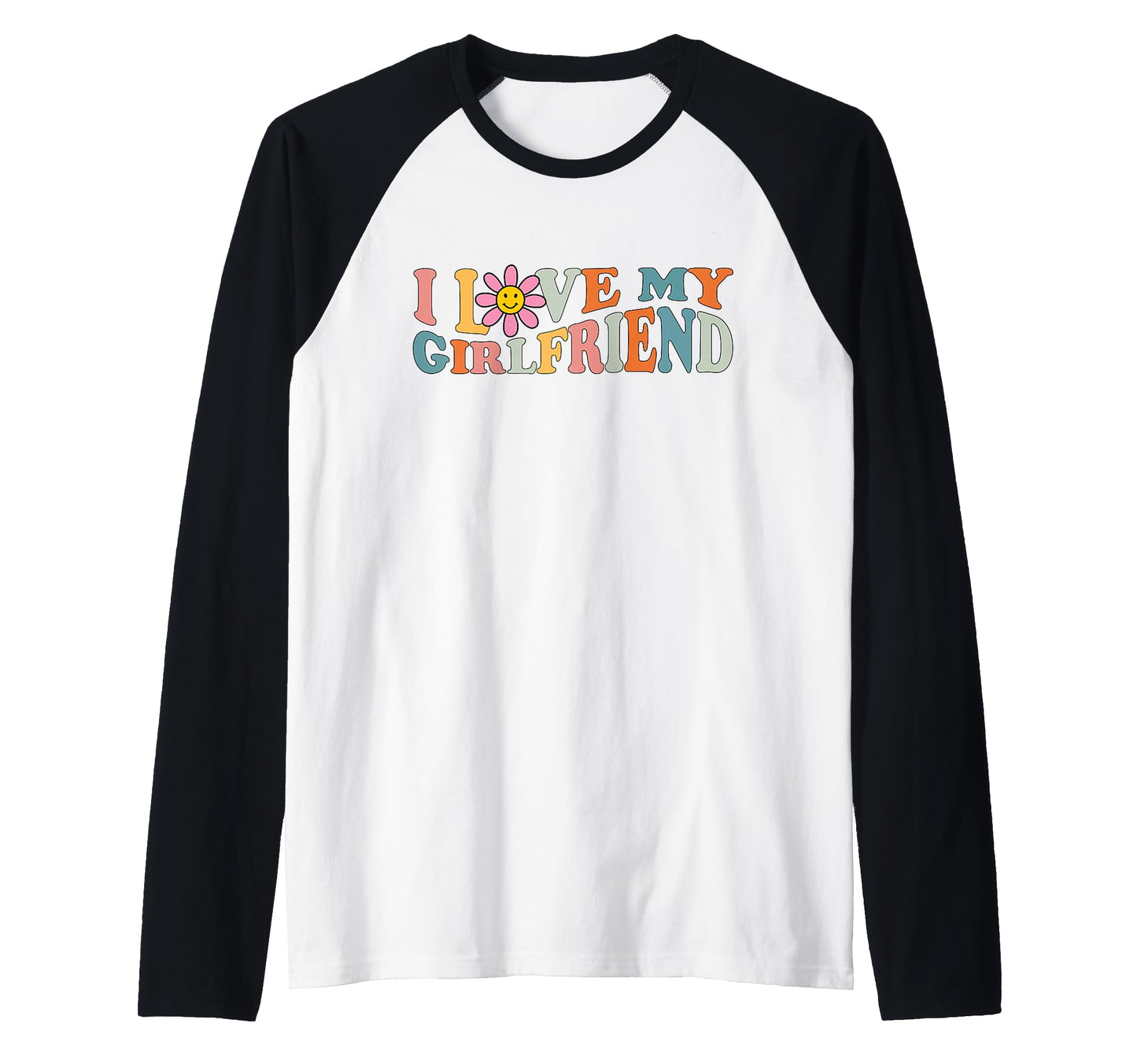 I Love My Girlfriend I Love My Sweatshirt - Fun Novelty Design Unisex - T-Shirt, Sweatshirt, Hoodie