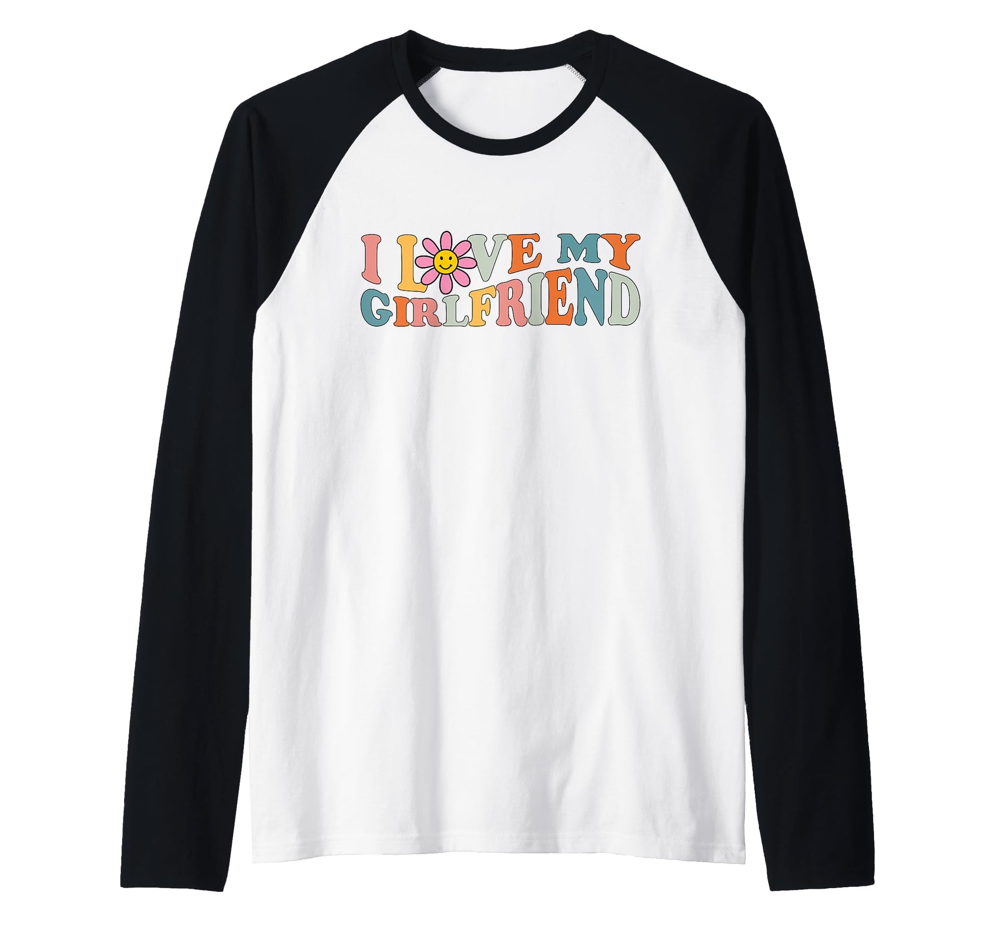 I Love My Girlfriend I Love My Sweatshirt - Fun Novelty Design Unisex - T-Shirt, Sweatshirt, Hoodie