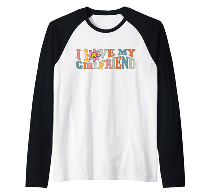 I Love My Girlfriend I Love My Sweatshirt - Fun Novelty Design Unisex - T-Shirt, Sweatshirt, Hoodie