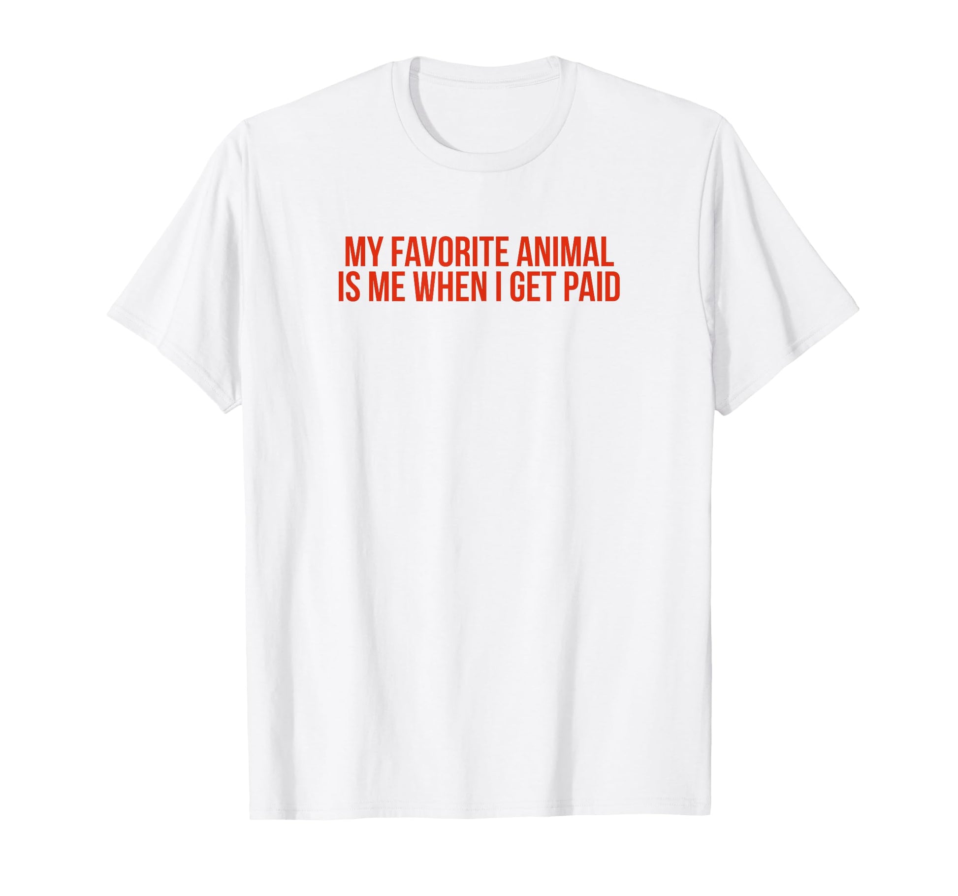 My Favorite Animal Is Me When I Get T-Shirt - Minimalist Print Men Women - T-Shirt, Sweatshirt, Hoodie