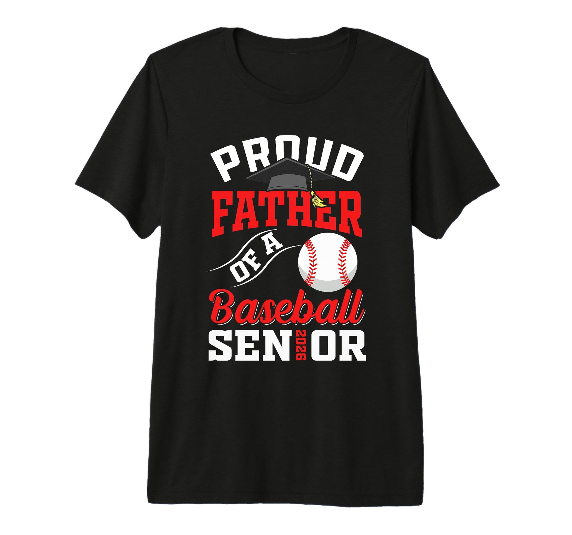 Proud Father Baseball Senior Class 2026 T-Shirt - Graphic Print Men Women - T-Shirt, Sweatshirt, Hoodie