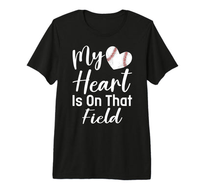My Heart Is That Field Baseball Mom T-Shirt - Aesthetic Graphic for Adults - T-Shirt, Sweatshirt, Hoodie