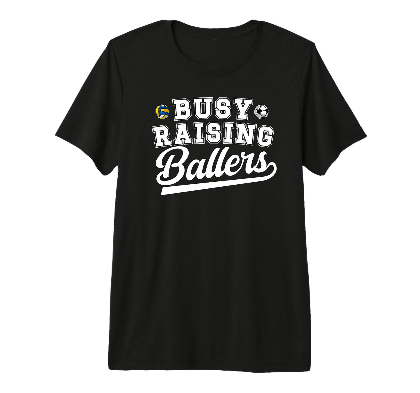 Mens Busy Raising Ballers Soccer T-Shirt - Casual Everyday Wear for Adults - T-Shirt, Sweatshirt, Hoodie