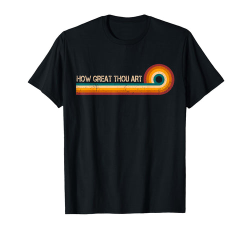Stripes How Great Thou Art T-Shirt - Trendy Graphic Unisex - T-Shirt, Sweatshirt, Hoodie