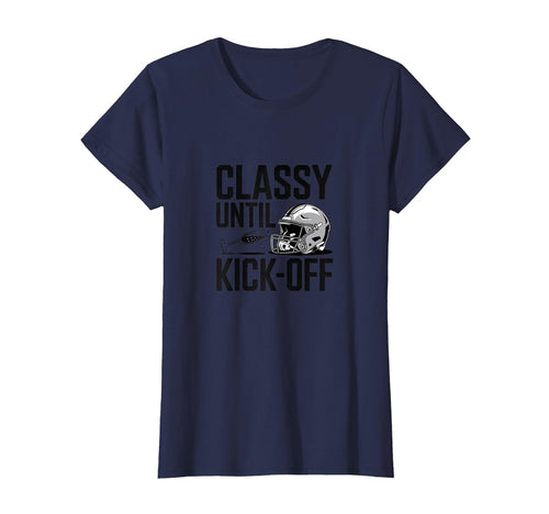 Classy Until Kick Off Fun Football Mom T-Shirt - Custom Art Print Unisex - T-Shirt, Sweatshirt, Hoodie