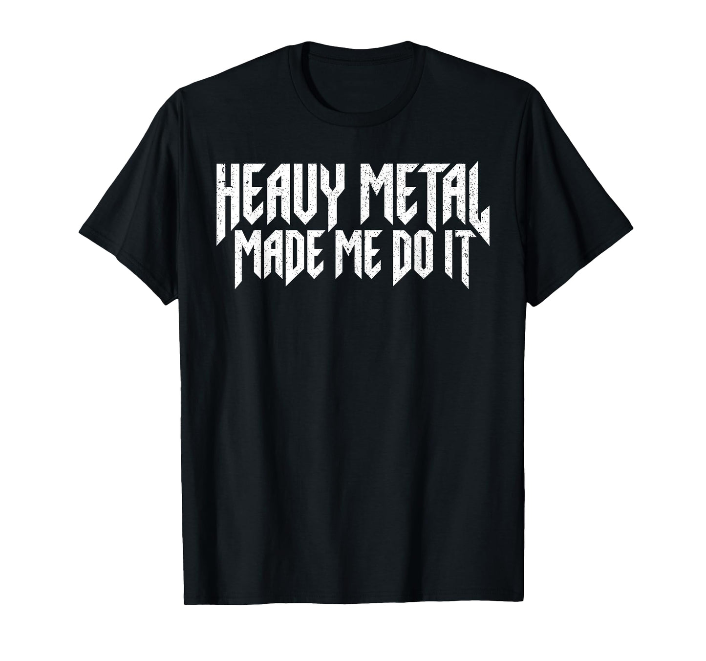 Heavy Metal Made Me Do It Rock Sign Rock T-Shirt - Novelty Apparel Unisex - T-Shirt, Sweatshirt, Hoodie