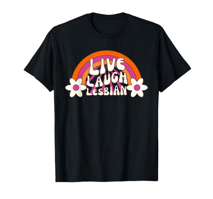 Live Laugh Lesbian Rainbow Lgbt T-Shirt - Aesthetic Graphic Unisex - T-Shirt, Sweatshirt, Hoodie