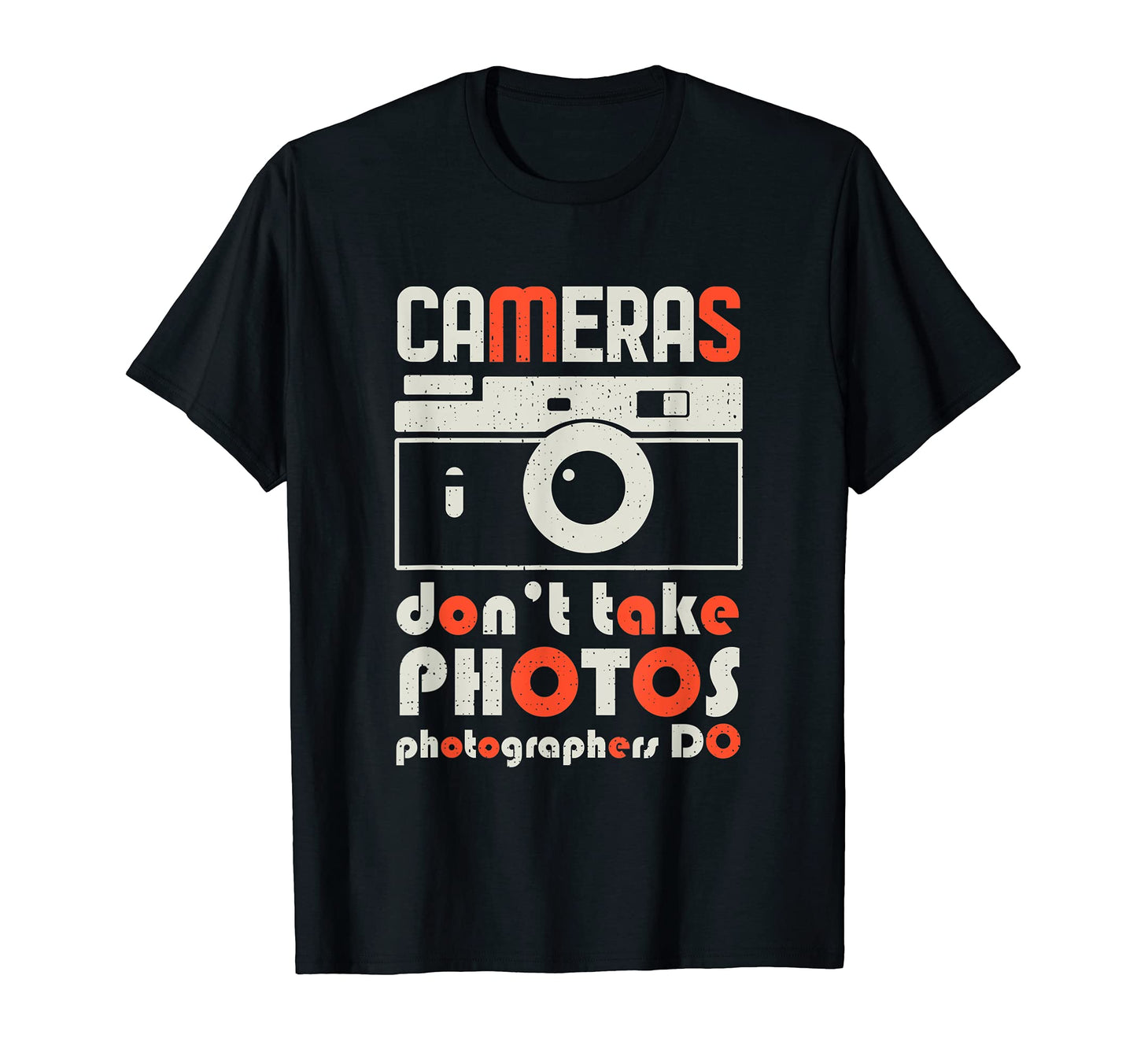 Cameras Dont Take Photos T-Shirt - Custom Art Print Men Women - T-Shirt, Sweatshirt, Hoodie