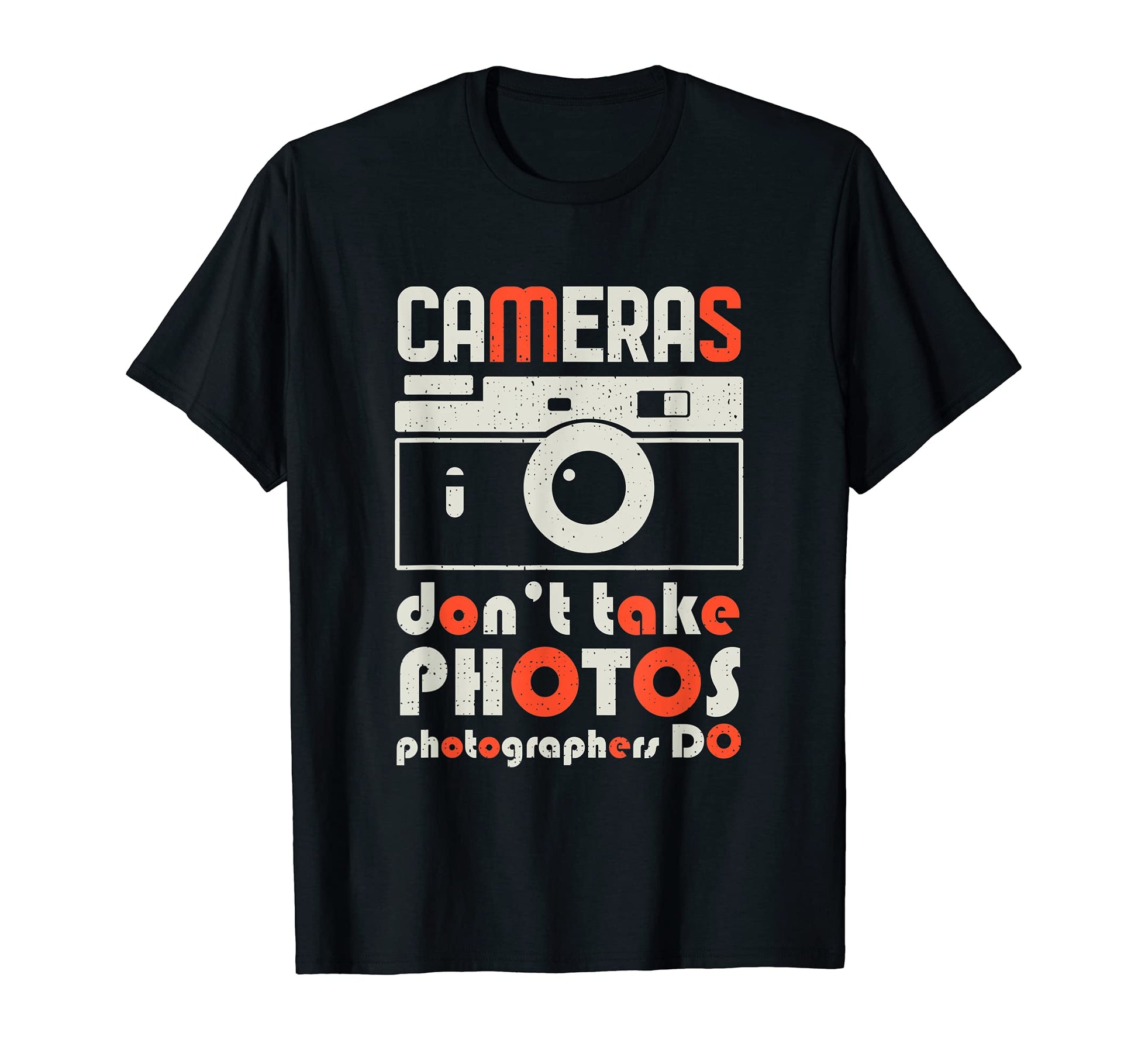 Cameras Dont Take Photos T-Shirt - Custom Art Print Men Women - T-Shirt, Sweatshirt, Hoodie