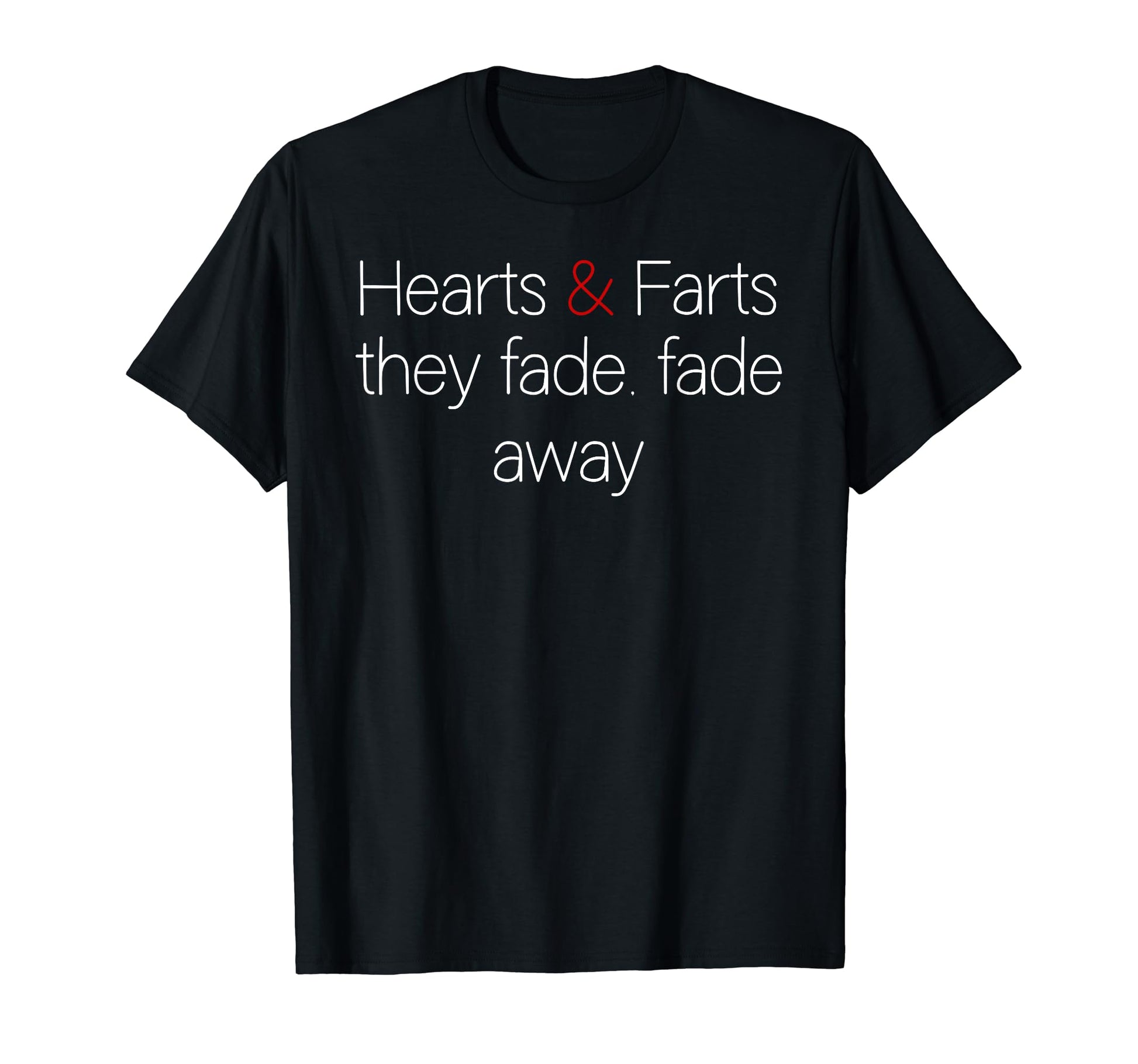 Hearts And Farts Fade Away Grunge T-Shirt - Fun Novelty Design for Adults - T-Shirt, Sweatshirt, Hoodie