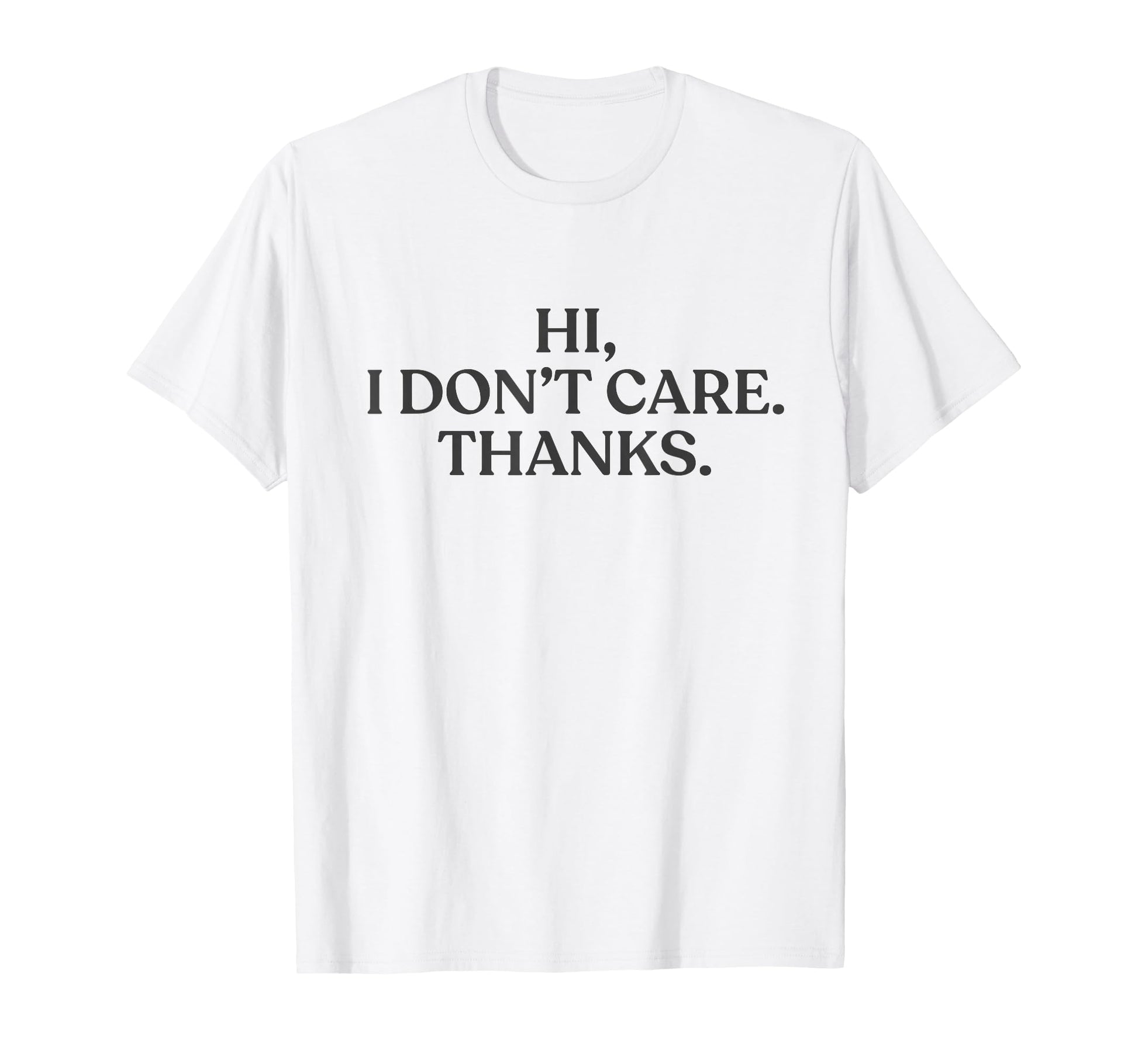 Hi I Dont Care Thanks Y2K Aesthetic Trendy T-Shirt - Unique Graphic Unisex - T-Shirt, Sweatshirt, Hoodie