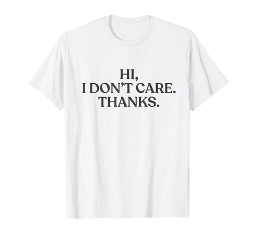 Hi I Dont Care Thanks Y2K Aesthetic Trendy T-Shirt - Unique Graphic Unisex - T-Shirt, Sweatshirt, Hoodie
