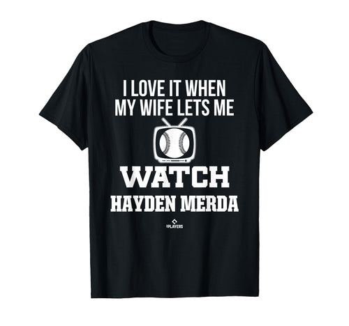 My Wife Lets Me Watch Hayden Merda T-Shirt - Unique Graphic Men Women - T-Shirt, Sweatshirt, Hoodie