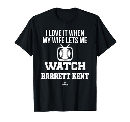 My Wife Lets Me Watch Barrett Kent T-Shirt - Novelty Apparel for Adults - T-Shirt, Sweatshirt, Hoodie