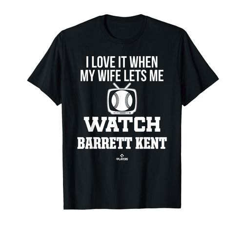 My Wife Lets Me Watch Barrett Kent T-Shirt - Novelty Apparel for Adults - T-Shirt, Sweatshirt, Hoodie