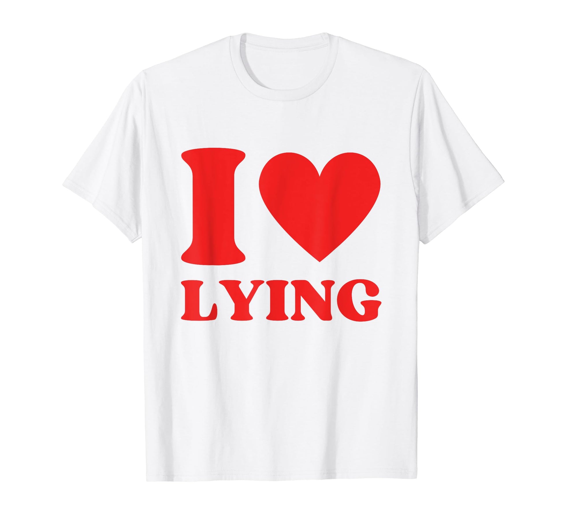 I Love Lying I Heart Lying Y2K T-Shirt - Streetwear Style Men Women - T-Shirt, Sweatshirt, Hoodie