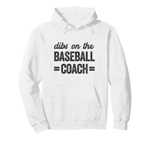 Dibs Baseball Coach Funny Baseball Hoodie - Fun Novelty Design Unisex - T-Shirt, Sweatshirt, Hoodie