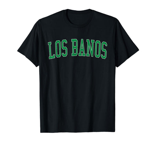 Los Banos Ca Distressed Green T-Shirt - Fun Novelty Design for Adults - T-Shirt, Sweatshirt, Hoodie