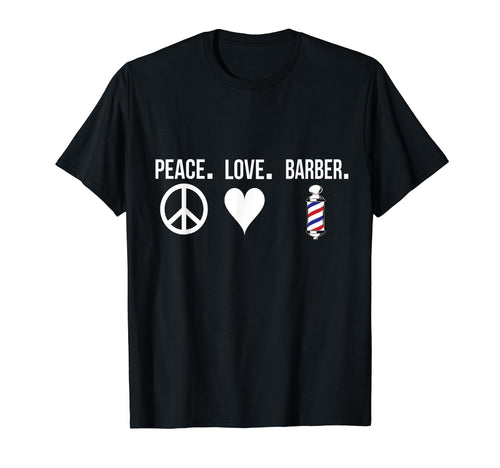 Peace Love Barber Barber Shop T-Shirt - Casual Everyday Wear Men Women - T-Shirt, Sweatshirt, Hoodie