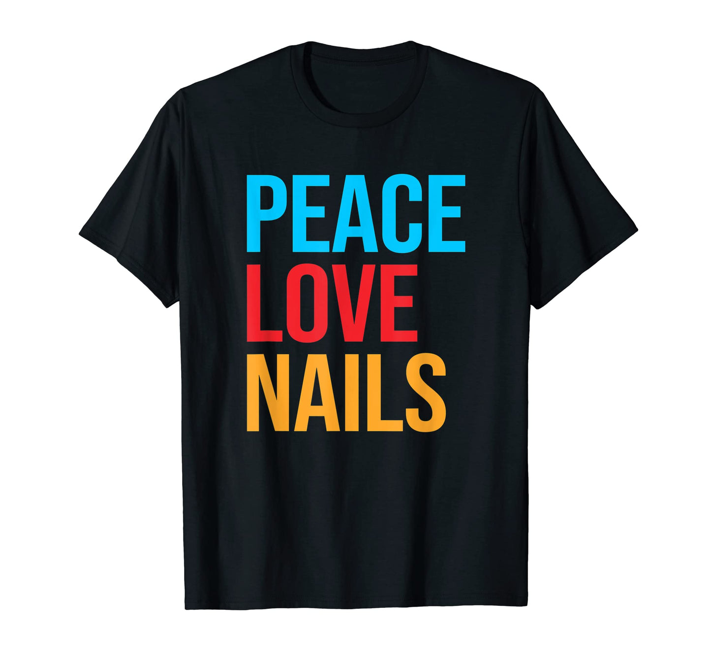 Peace Love Nails T-Shirt - Graphic Print for Adults - T-Shirt, Sweatshirt, Hoodie