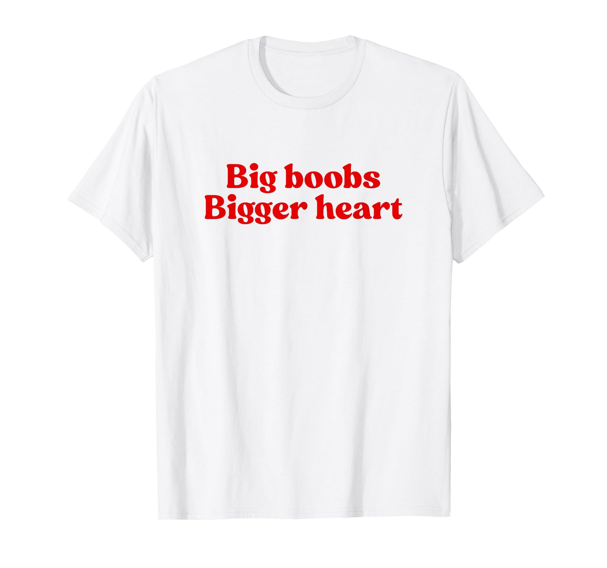 Big Boobs Bigger Heart Y2K T-Shirt - Fun Novelty Design Men Women - T-Shirt, Sweatshirt, Hoodie