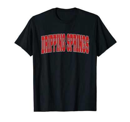 Dripping Springs Tx Texas Varsity Usa T-Shirt - Streetwear Style Men Women - T-Shirt, Sweatshirt, Hoodie