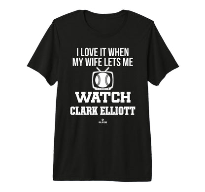 My Wife Lets Me Watch Clark Elliott T-Shirt - Novelty Apparel Unisex - T-Shirt, Sweatshirt, Hoodie
