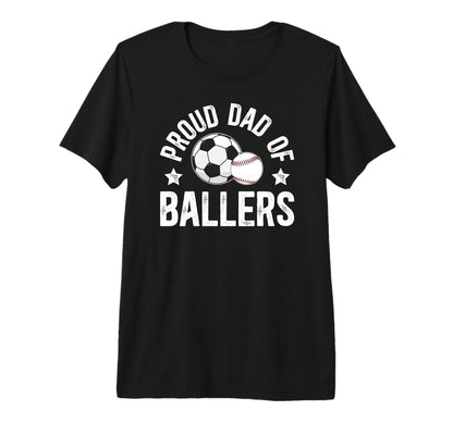Mens Proud Dad Ballers Baseball Soccer T-Shirt - Custom Art Print Unisex - T-Shirt, Sweatshirt, Hoodie