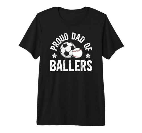 Mens Proud Dad Ballers Baseball Soccer T-Shirt - Custom Art Print Unisex - T-Shirt, Sweatshirt, Hoodie