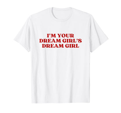 Im Your Dream Dream Y2K Aesthetic T-Shirt - Aesthetic Graphic Unisex - T-Shirt, Sweatshirt, Hoodie