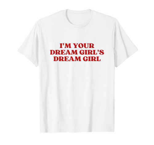 Im Your Dream Dream Y2K Aesthetic T-Shirt - Aesthetic Graphic Unisex - T-Shirt, Sweatshirt, Hoodie