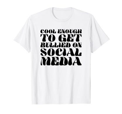 Enough To Get Bullied Social T-Shirt - Casual Everyday Wear for Adults - T-Shirt, Sweatshirt, Hoodie