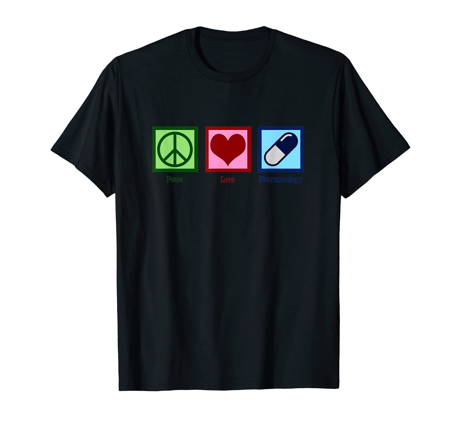 Peace Love Pharmacology T-Shirt - Graphic Print Men Women - T-Shirt, Sweatshirt, Hoodie