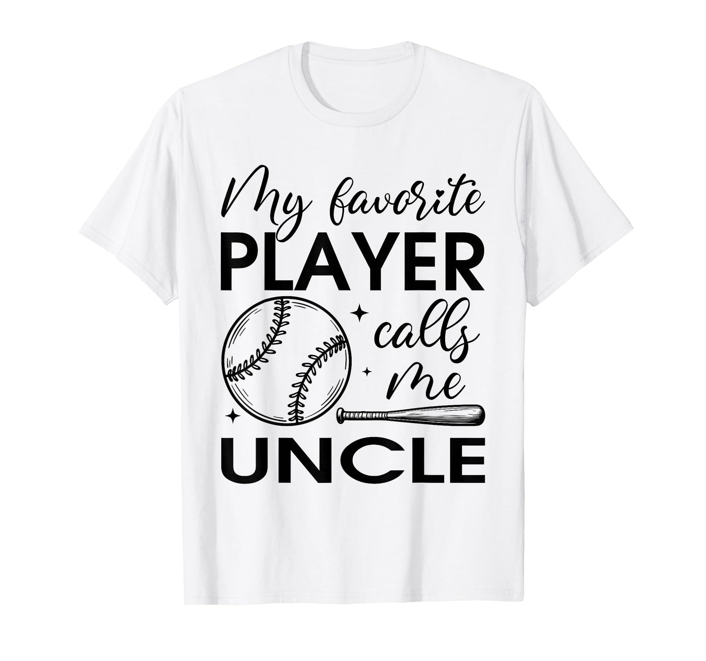 My Favorite Player Calls Me Uncle T-Shirt - Graphic Print for Adults - T-Shirt, Sweatshirt, Hoodie