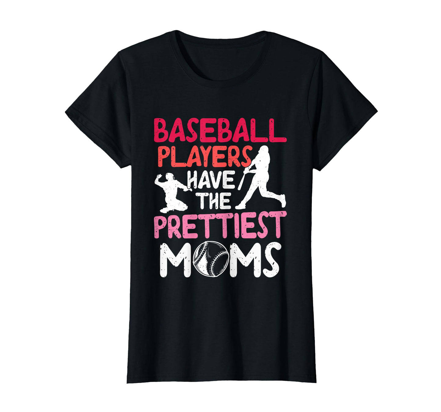 Baseball Players Have Prettiest T-Shirt - Casual Everyday Wear for Adults - T-Shirt, Sweatshirt, Hoodie